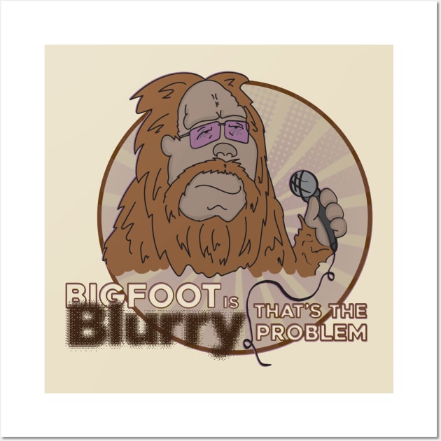 Bigfoot is Blurry | Mitch Hedberg Wall Art by moose_cooletti